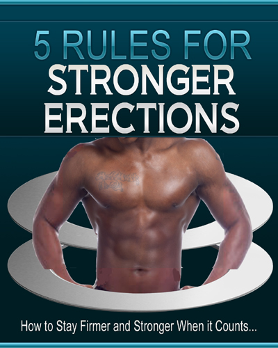 5 Rules For Stronger Erections